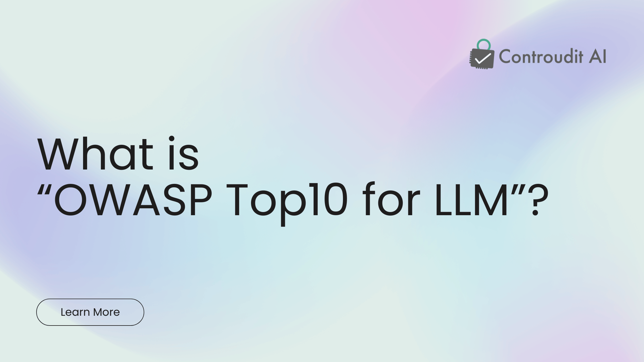 OWASP Top10 for LLM とは何か？ ガイドラインの特徴を解説